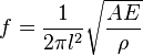 f  = \frac{1}{2\pi l^2} \sqrt{\frac{AE}{\rho}}