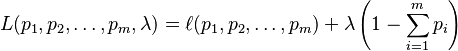 L(p_1,p_2,\ldots,p_m,\lambda)=\ell(p_1,p_2,\ldots,p_m)+\lambda\left(1-\sum_{i=1}^m p_i\right)