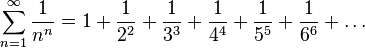  \sum_{n = 1}^\infty \frac{1}{n^n} =  1 + \frac{1}{2^2} + \frac{1}{3^3} + \frac{1}{4^4} + \frac{1}{5^5} + \frac{1}{6^6} + \dots