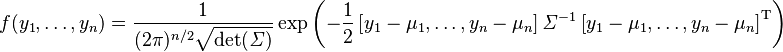 f(y_1,\ldots,y_n)=\frac{1}{(2\pi)^{n/2}\sqrt{\det(\mathit\Sigma)}} \exp\left( -\frac{1}{2} \left[y_1-\mu_1,\ldots,y_n-\mu_n\right]\mathit\Sigma^{-1}     \left[y_1-\mu_1,\ldots,y_n-\mu_n\right]^\mathrm{T} \right)