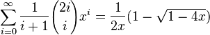 \sum_{i=0}^\infty \frac{1}{i+1}{2i \choose i} x^i = \frac{1}{2x}(1-\sqrt{1-4x})