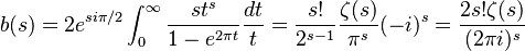  b(s) = 2e^{s i \pi/2}\int_0^\infty \frac{st^s}{1-e^{2\pi t}} \frac{dt}{t} = \frac{s!}{2^{s-1}}\frac{\zeta(s)}{{   }\pi^s{  }}(-i)^s= \frac{2s!\zeta(s)}{(2\pi i)^s}