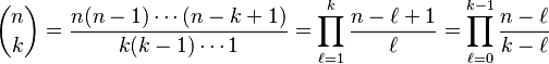 {\displaystyle \binom{n}{k} = \frac{n (n-1) \cdots (n-k+1)}{k (k-1) \cdots 1} = \prod_{\ell=1}^k \frac{n-\ell+1}{\ell} = \prod_{\ell=0}^{k-1} \frac{n-\ell}{k - \ell}}