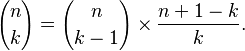  {n\choose k}= {n\choose k-1}\times \frac{n+1-k}{k}.