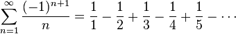 \sum_{n=1}^\infty \frac{(-1)^{n+1}}{n} = \frac{1}{1}-\frac{1}{2}+\frac{1}{3}-\frac{1}{4}+\frac{1}{5}-\cdots 