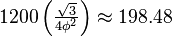 1200\left(\tfrac{\sqrt{3}}{4\phi^2}\right) \approx 198.48