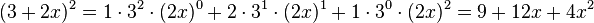 (3+2x)^2 = 1 \cdot 3^2 \cdot (2x)^0 + 2 \cdot 3^1 \cdot (2x)^1 + 1 \cdot 3^0 \cdot (2x)^2 = 9 + 12x + 4x^2