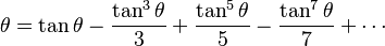 \theta = \tan \theta - \frac{\tan^3 \theta}{3} + \frac{\tan^5 \theta}{5} - \frac{\tan^7 \theta}{7} + \cdots