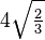 4 \sqrt{\tfrac{2}{3}}