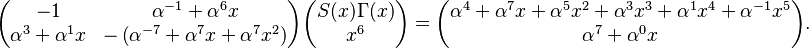 
  \begin{pmatrix}
                          -1 & \alpha^{-1} + \alpha^{6}x \\
    \alpha^{3} + \alpha^{1}x & -\left(\alpha^{-7} + \alpha^{7}x + \alpha^{7}x^2\right)
  \end{pmatrix}\begin{pmatrix}
    S(x)\Gamma(x) \\ x^6
  \end{pmatrix} = \begin{pmatrix}
    \alpha^{4} + \alpha^{7}x + \alpha^{5}x^2 + \alpha^{3}x^3 + \alpha^{1}x^4 + \alpha^{-1}x^5 \\
    \alpha^{7} + \alpha^{0}x
  \end{pmatrix}.
