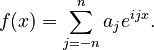 f(x)= \sum_{j=-n}^n a_j e^{i j x}. \,