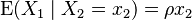 \operatorname{E}(X_1 \mid X_2=x_2)= \rho x_2 