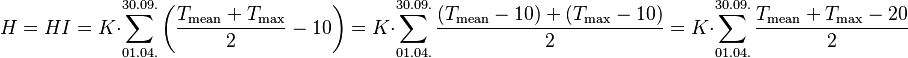 H = HI = K \cdot \sum\limits_{01.04.}^{30.09.} \left(\frac{T_{\mathrm{mean}} + T_{\mathrm{max}}}{2} - 10\right) = K \cdot \sum\limits_{01.04.}^{30.09.} \frac{\left(T_{\mathrm{mean}} - 10\right) + \left(T_{\mathrm{max}} - 10\right)}{2} = K \cdot \sum\limits_{01.04.}^{30.09.} \frac{T_{\mathrm{mean}} + T_{\mathrm{max}} - 20}{2}