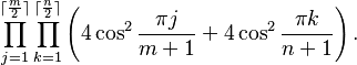  \prod_{j=1}^{\lceil\frac{m}{2}\rceil} \prod_{k=1}^{\lceil\frac{n}{2}\rceil} \left ( 4\cos^2 \frac{\pi j}{m + 1} + 4\cos^2 \frac{\pi k}{n + 1} \right ).