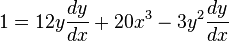 1 = 12y \frac{dy}{dx} + 20x^3 - 3y^2 \frac{dy}{dx}