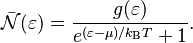  \bar{\mathcal{N}}(\varepsilon) = \frac{g(\varepsilon)}{e^{(\varepsilon - \mu) / k_{\rm B} T} + 1}. 