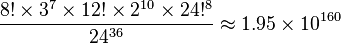 \frac{8! \times 3^7 \times 12! \times 2^{10} \times 24!^8}{24^{36}} \approx 1.95 \times 10^{160}