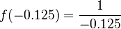 f(-0.125) = \frac{1}{-0.125}