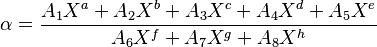 \alpha = \frac{A_1 X^a + A_2 X^b + A_3 X^c + A_4 X^d + A_5 X^e}{A_6 X^f + A_7 X^g + A_8 X^h} \,