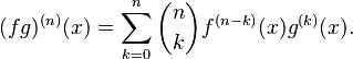 {\displaystyle (fg)^{(n)}(x) = \sum_{k=0}^n \binom{n}{k} f^{(n-k)}(x) g^{(k)}(x).}