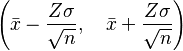  \left(\bar x - \frac{Z\sigma}{\sqrt{n}}, \quad \bar x + \frac{Z\sigma}{\sqrt{n}} \right )