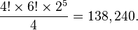  \frac{4!\times 6!\times 2^5}{4} = 138,240.