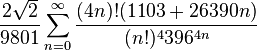  \frac{2\sqrt{2}}{9801} \sum^\infty_{n=0} \frac{(4n)!(1103+26390n)}{(n!)^4 396^{4n}}