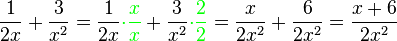 \frac{1}{2x} + \frac{3}{x^2} = \frac{1}{2x} {\color{Green}\cdot \frac{x}{x}} + \frac{3}{x^2} {\color{Green}\cdot \frac{2}{2}} = \frac{x}{2x^2} + \frac{6}{2x^2} = \frac{x+6}{2x^2}