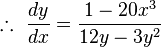 \therefore\ \frac{dy}{dx} = \frac{1 - 20x^3}{12y - 3y^2}