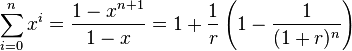 \sum_{i=0}^n x^i = \frac{1-x^{n+1}}{1-x} = 1+\frac{1}{r}\left(1-\frac{1}{(1+r)^n}\right)