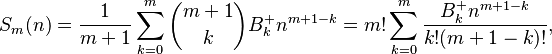 S_m(n) = \frac{1}{m + 1} \sum_{k=0}^m \binom{m + 1}{k} B^+_k n^{m + 1 - k} = m! \sum_{k=0}^m \frac{B^+_k n^{m + 1 - k}}{k! (m+1-k)!} ,