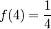 f(4) = \frac{1}{4}