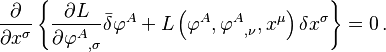 
  \frac{\partial}{\partial x^\sigma} \left\{
    \frac{\partial L}{\partial {\varphi^A}_{,\sigma}} \bar{\delta} \varphi^A + 
    L \left( \varphi^A, {\varphi^A}_{,\nu}, x^\mu \right) \delta x^\sigma
  \right\} = 0
\,.