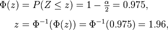 
\begin{align}
\Phi(z) & = P(Z \le z) = 1 - \tfrac{\alpha}2 = 0.975,\\[6pt]
z & = \Phi^{-1}(\Phi(z)) = \Phi^{-1}(0.975) = 1.96,
\end{align}
