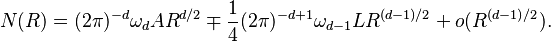 N(R) = (2\pi)^{-d}\omega_d AR^{d/2} \mp \frac{1}{4}(2\pi)^{-d+1}\omega_{d-1} LR^{(d-1)/2} + o(R^{(d-1)/2}).