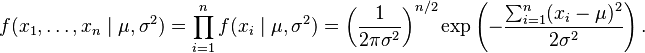 f(x_1,\ldots,x_n \mid \mu,\sigma^2) = \prod_{i=1}^n f( x_i\mid  \mu, \sigma^2) = \left( \frac{1}{2\pi\sigma^2} \right)^{n/2} \exp\left( -\frac{ \sum_{i=1}^n (x_i-\mu)^2}{2\sigma^2}\right).