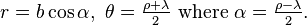 r=b\cos\alpha,\ \theta=\tfrac{\rho+\lambda}{2}\ \mbox{where}\ \alpha=\tfrac{\rho-\lambda}{2}.