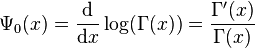 \mathrm{\Psi}_0(x) = \frac{\mathrm{d}}{\mathrm{d}x} \log(\Gamma(x)) = \frac{\Gamma'(x)}{\Gamma(x)}