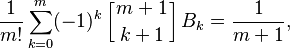  \frac{1}{m!}\sum_{k=0}^m (-1)^{k} \left[{m+1\atop k+1}\right] B_k = \frac{1}{m+1}, 