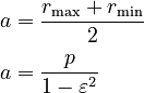 \begin{align}
  a &= \frac{r_\max + r_\min}{2} \\[3pt]
           a &= \frac{p}{1 - \varepsilon^2}
\end{align}