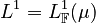 L^1=L_\mathbb{F}^1(\mu)