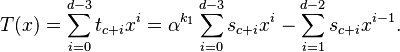 T(x) = \sum_{i=0}^{d-3}t_{c+i}x^i=\alpha^{k_1}\sum_{i=0}^{d-3}s_{c+i}x^i-\sum_{i=1}^{d-2}s_{c+i}x^{i-1}.