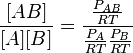 \frac{[AB]}{[A][B]} = \frac{\frac{P_{AB}}{RT}}{{\frac{P_A}{RT}}{\frac{P_B}{RT}}}