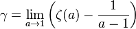 {\displaystyle \gamma = \lim_{a\to 1}\left(\zeta(a) - \frac1{a-1}\right)}