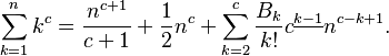  \sum_{k=1}^n k^c = \frac{n^{c+1}}{c+1}+\frac 1 2 n^c+\sum_{k=2}^c \frac{B_k}{k!} c^{\underline{k-1}}n^{c-k+1}.