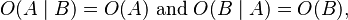 O(A \mid B) = O(A) \text{ and } O(B \mid A) = O(B),