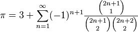 {\displaystyle \pi = 3 + \sum_{n = 1}^{\infty} (-1)^{n + 1} \frac{{2n + 1 \choose 1}}{{2n + 1 \choose 2}{2n + 2 \choose 2}}}