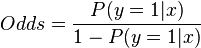 Odds = {P(y=1|x) \over 1-P(y=1|x)}