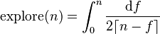 \mathrm{explore}(n) = \int_0^n \frac{\mathrm{d}f}{2 \lceil n-f \rceil}