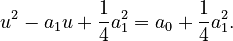 u^2 - a_1 u + \frac{1}{4}a_1^2 = a_0 + \frac{1}{4}a_1^2.